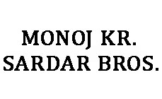 MONOJ KR. SARDAR BROS.